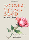 Becoming my Own Brand - An Ikigai Story by Helene Nareine